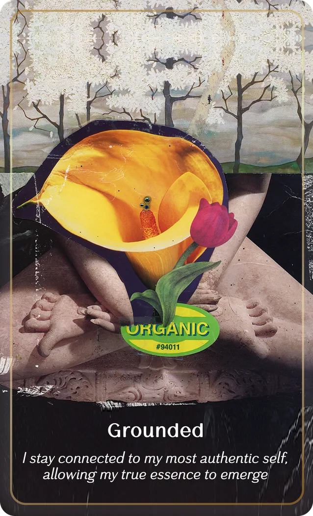 P+M Oracle card Grounded: a yellow calla lily and a pink tulip with an Organic produce sticker, over crossed stone legs beneath white trees. “I stay connected to my most authentic self, allowing my true essence to emerge”